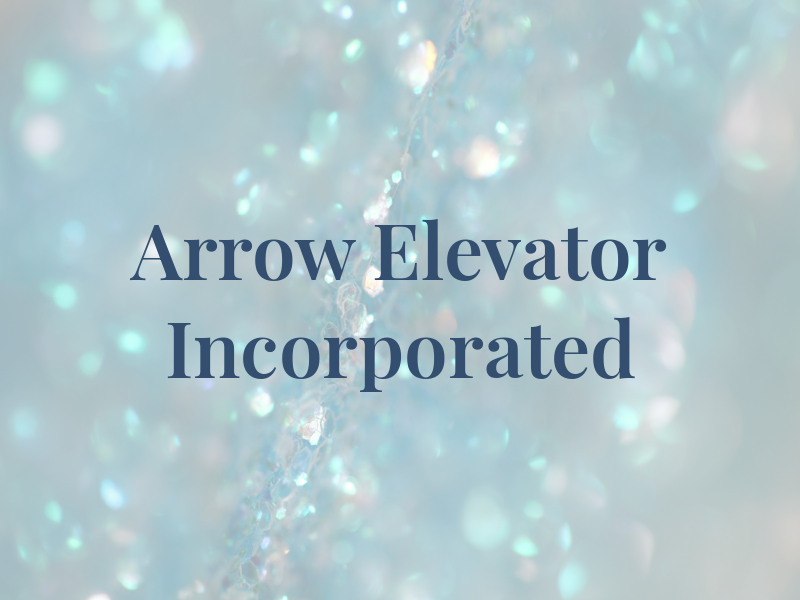 Arrow Elevator Incorporated