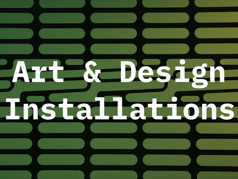 Art & Design Installations