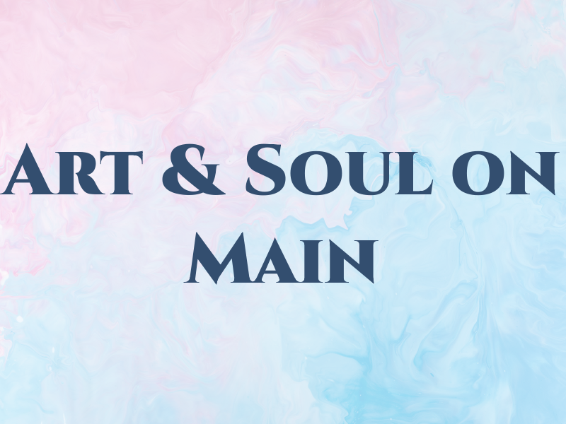 Art & Soul on Main