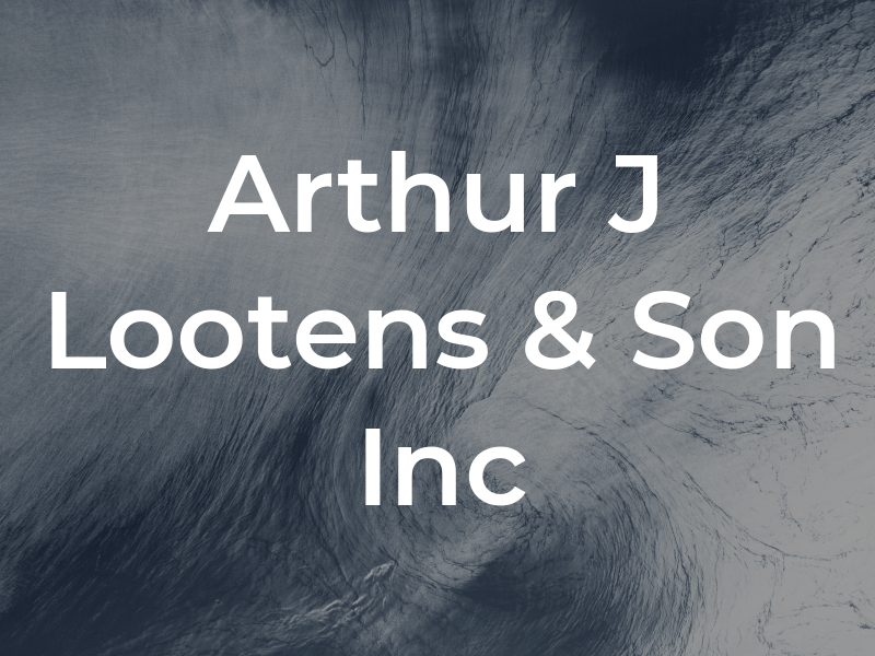 Arthur J Lootens & Son Inc