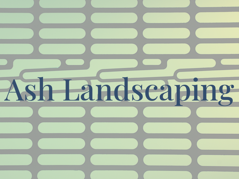 Ash Landscaping