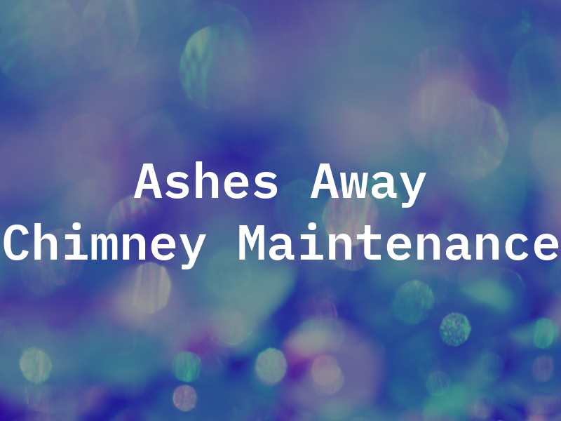 Ashes Away Chimney Maintenance