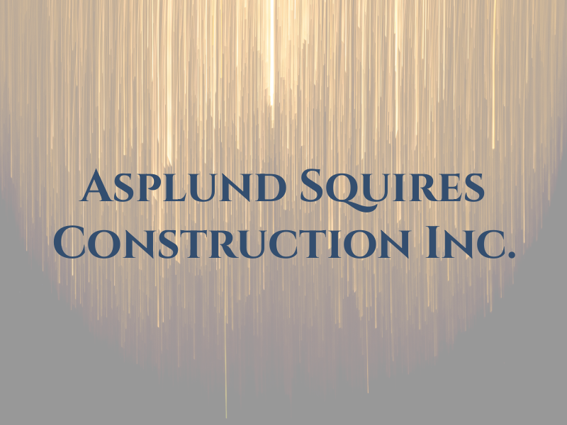 Asplund Squires Construction Inc.