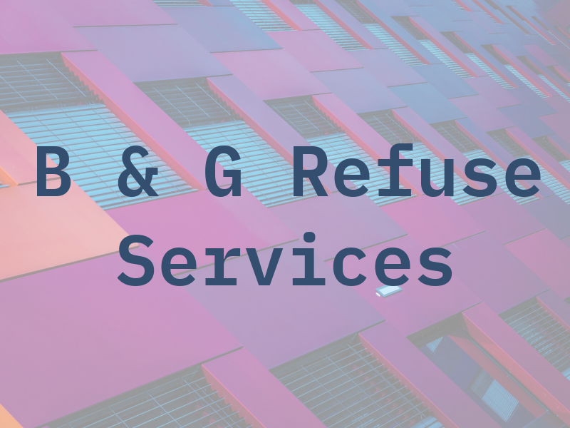 B & G Refuse Services