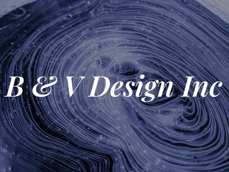 B & V Design Inc