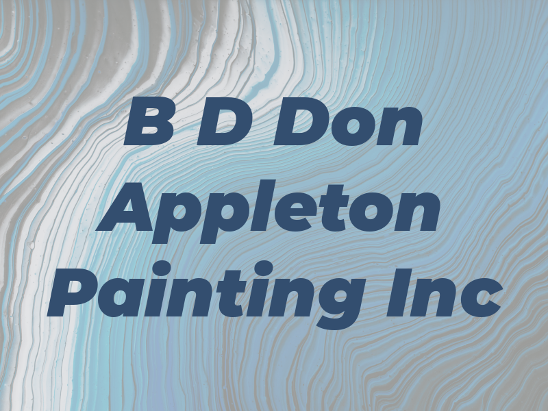 B D Don Appleton Painting Inc