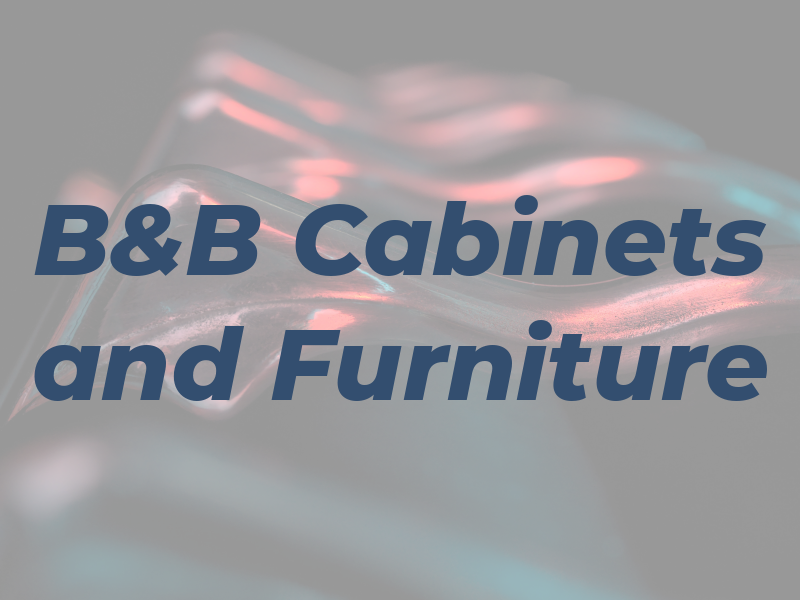 B&B Cabinets and Furniture