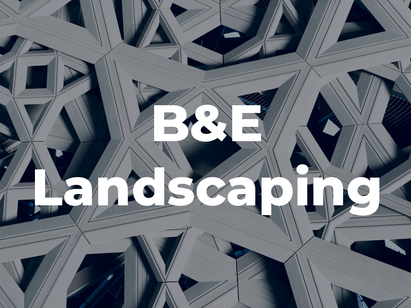 B&E Landscaping