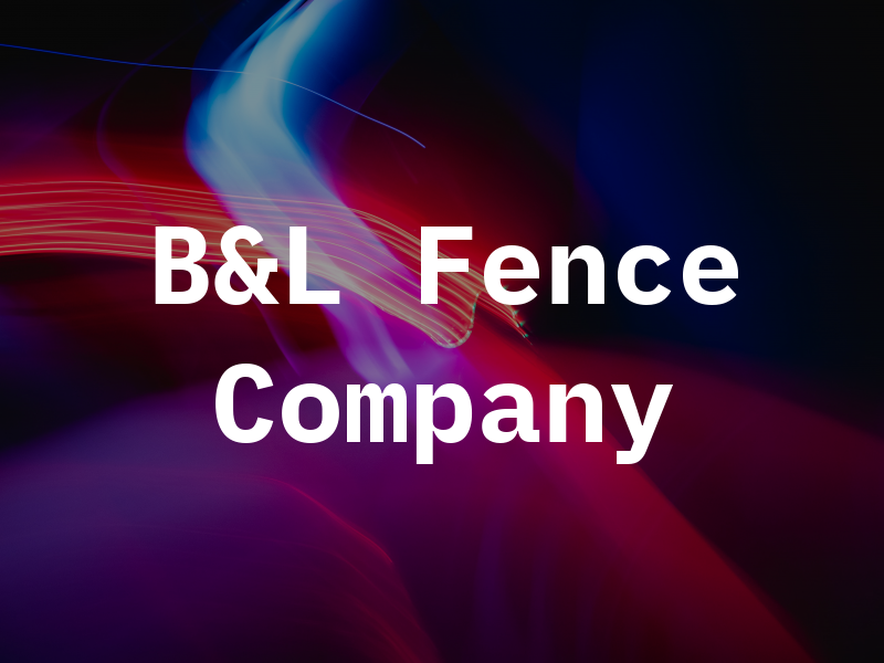 B&L Fence Company