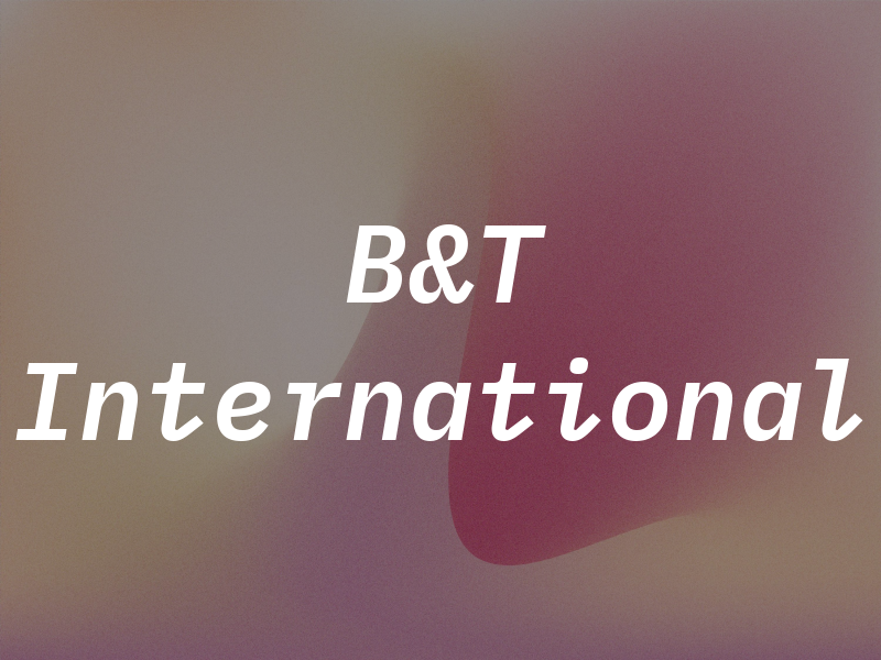 B&T International