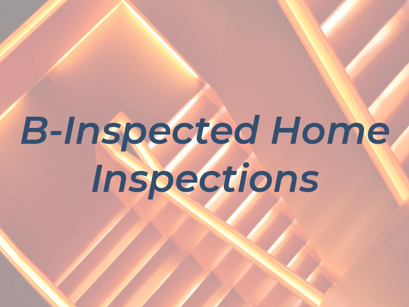 B-Inspected Home Inspections