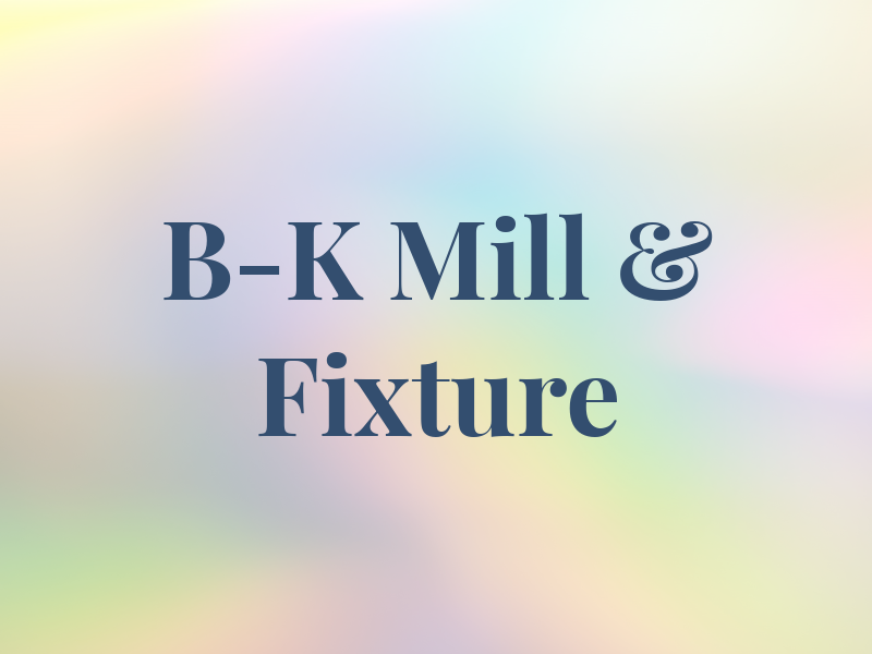 B-K Mill & Fixture