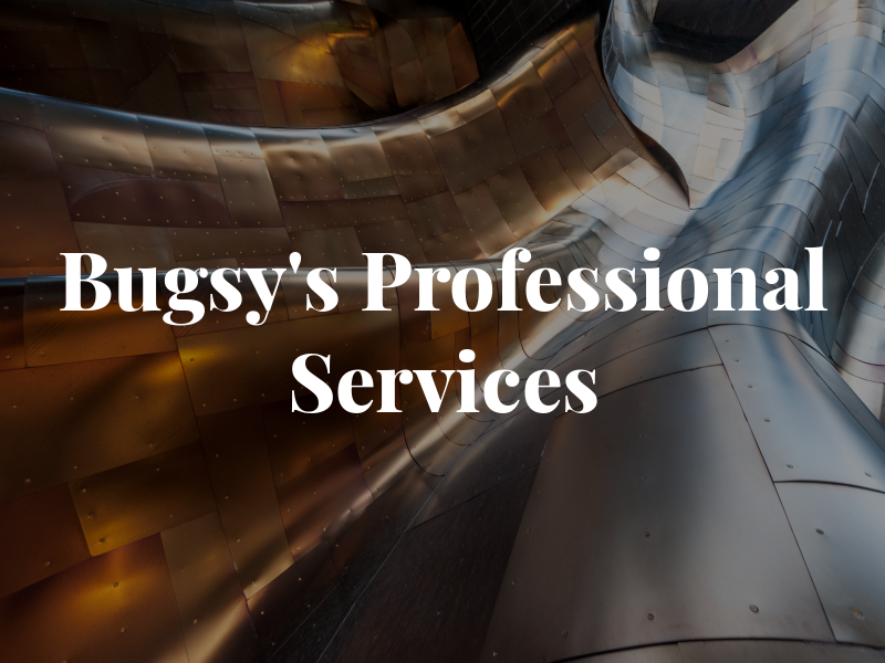 Bugsy's Professional Services
