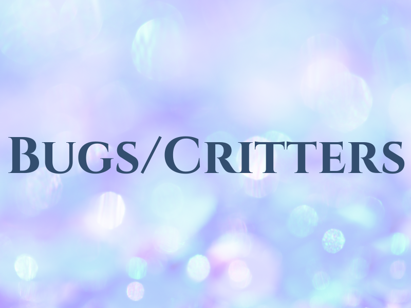 Bugs/Critters