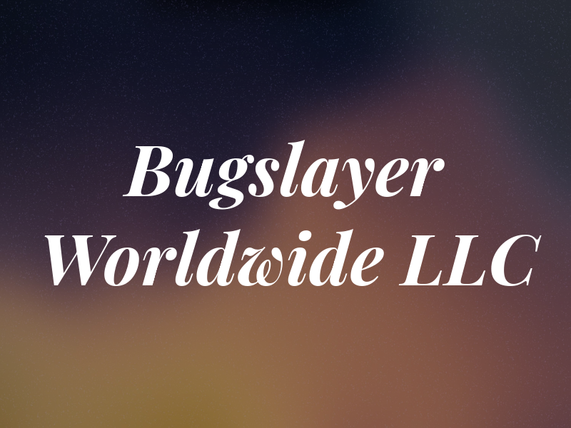 Bugslayer Worldwide LLC
