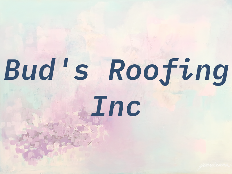 Bud's Roofing Inc