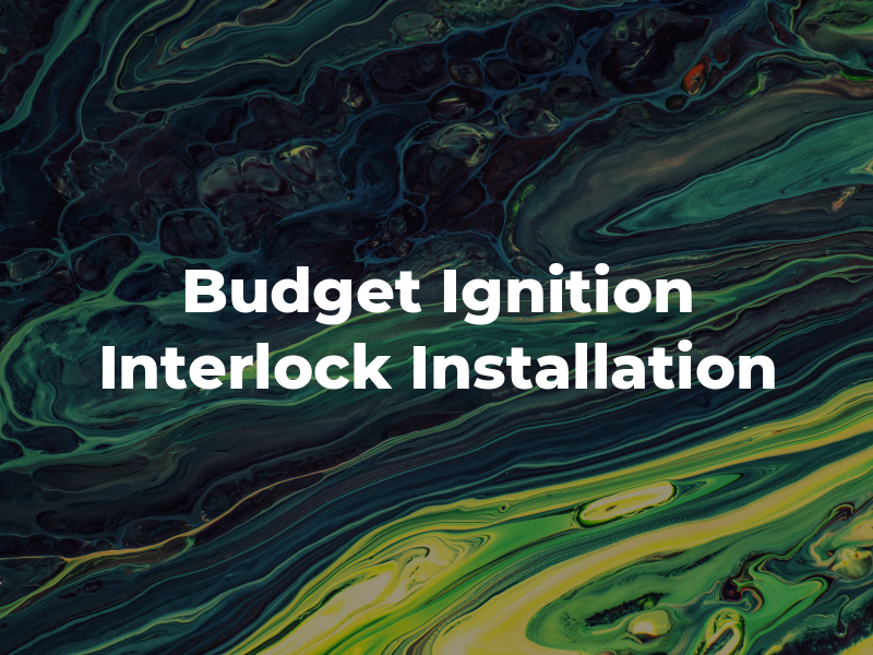 Budget IID Ignition Interlock Installation