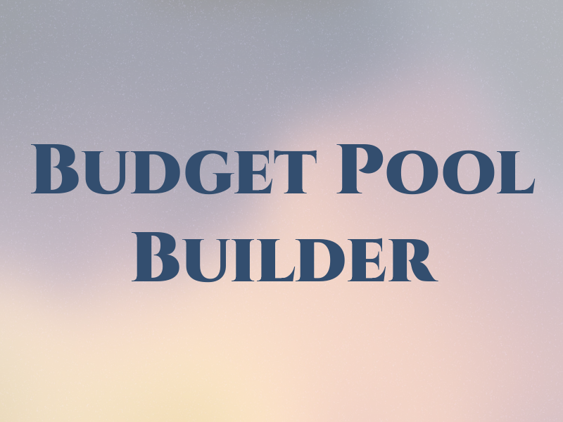 Budget Pool Builder LA