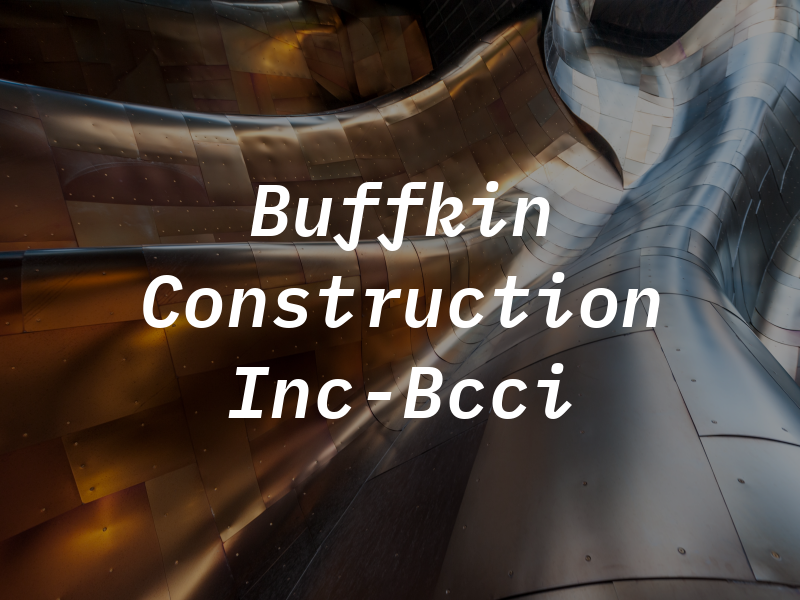 Buffkin Construction Inc-Bcci