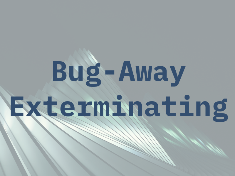 Bug-Away Exterminating
