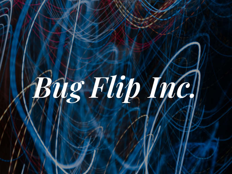 Bug Flip Inc.