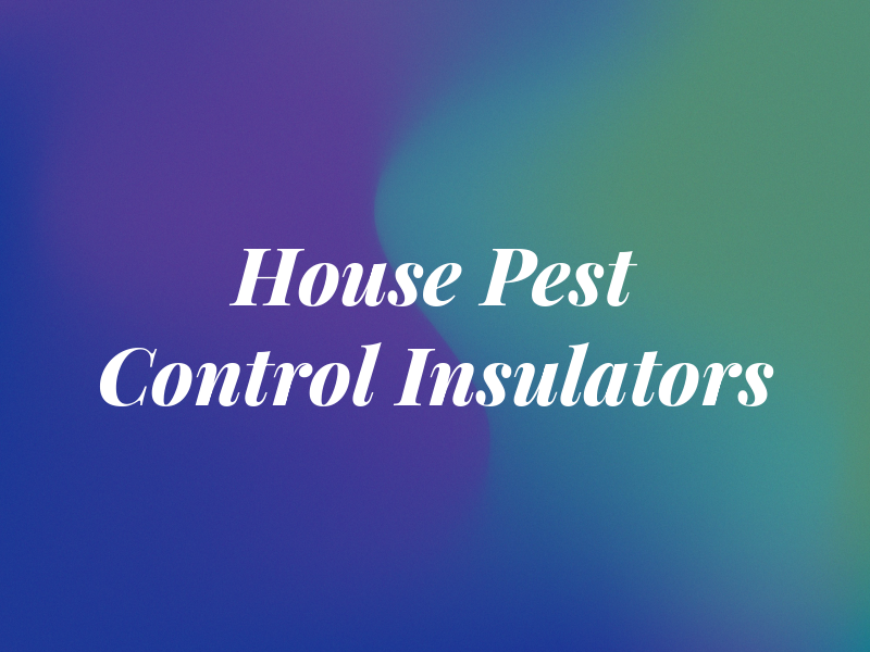 Bug House Pest Control & Insulators