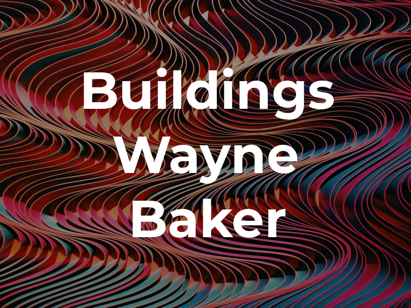 Buildings By Wayne Baker