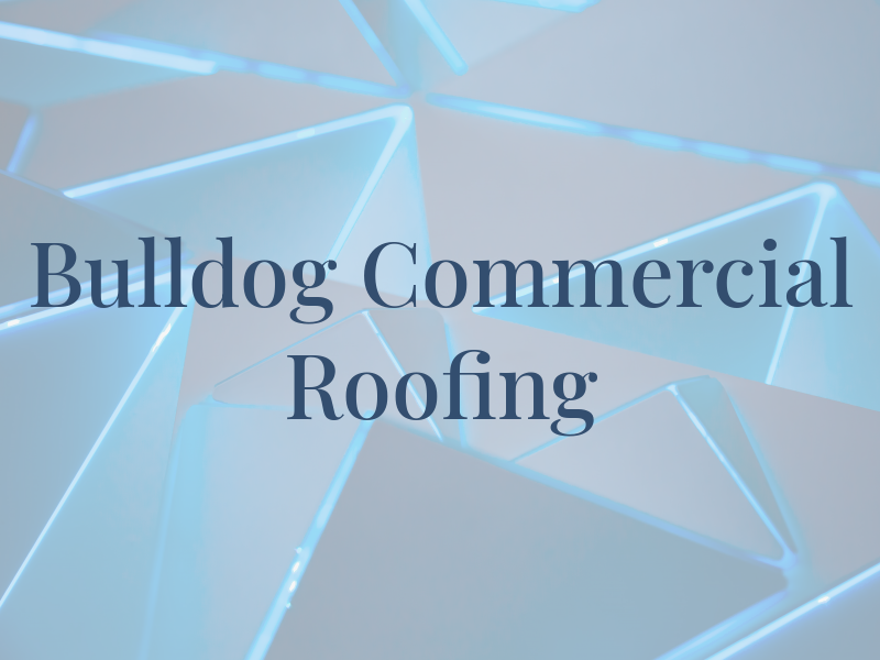 Bulldog Commercial Roofing