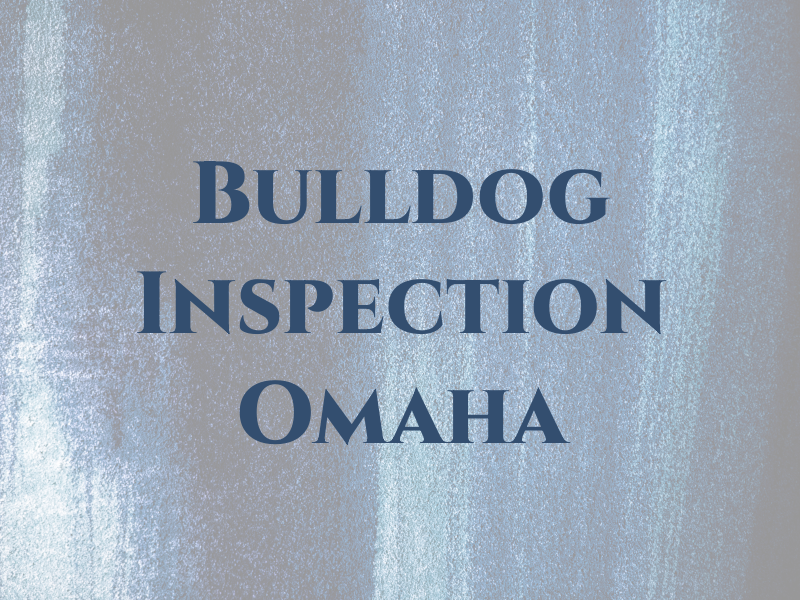 Bulldog Inspection Omaha