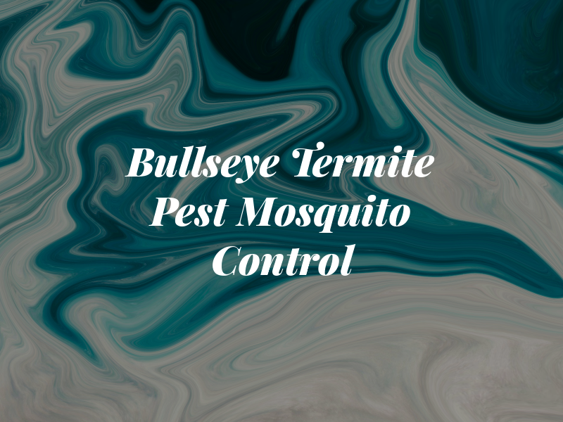 Bullseye Termite Pest & Mosquito Control