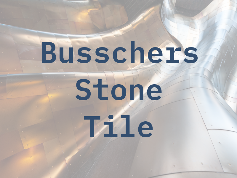 Busschers Stone & Tile