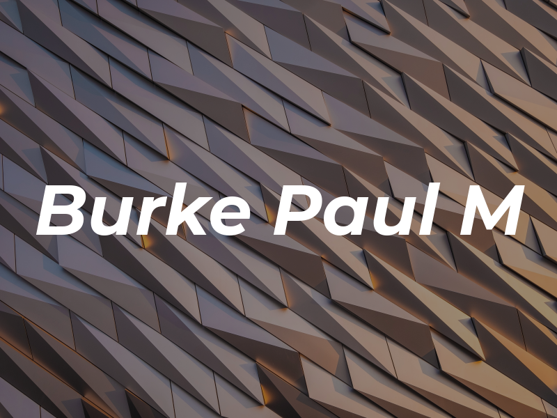 Burke Paul M