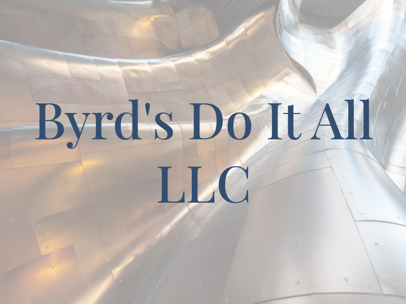 Byrd's Do It All LLC