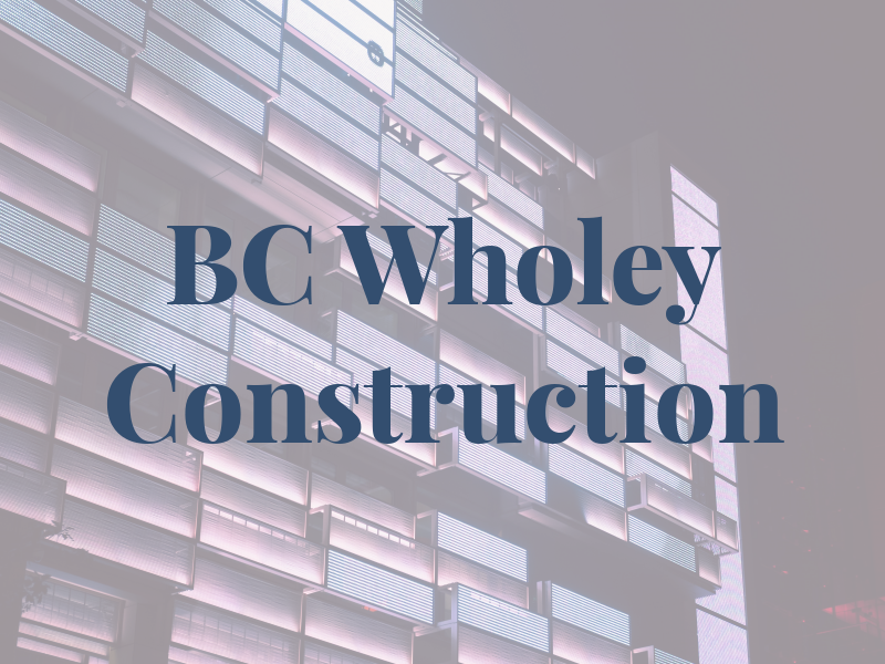 BC Wholey Construction