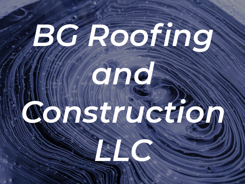 BG Roofing and Construction LLC