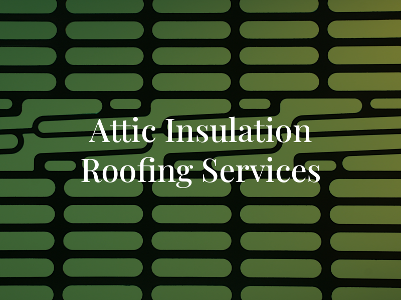 BUR Attic Insulation & Roofing Services Co