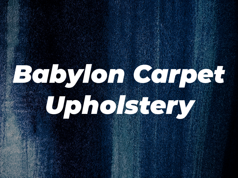 Babylon Rug Carpet and Upholstery