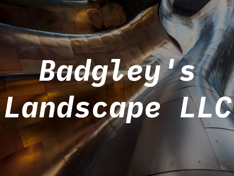 Badgley's Landscape LLC