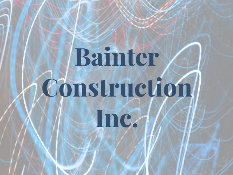 Bainter Construction Inc.