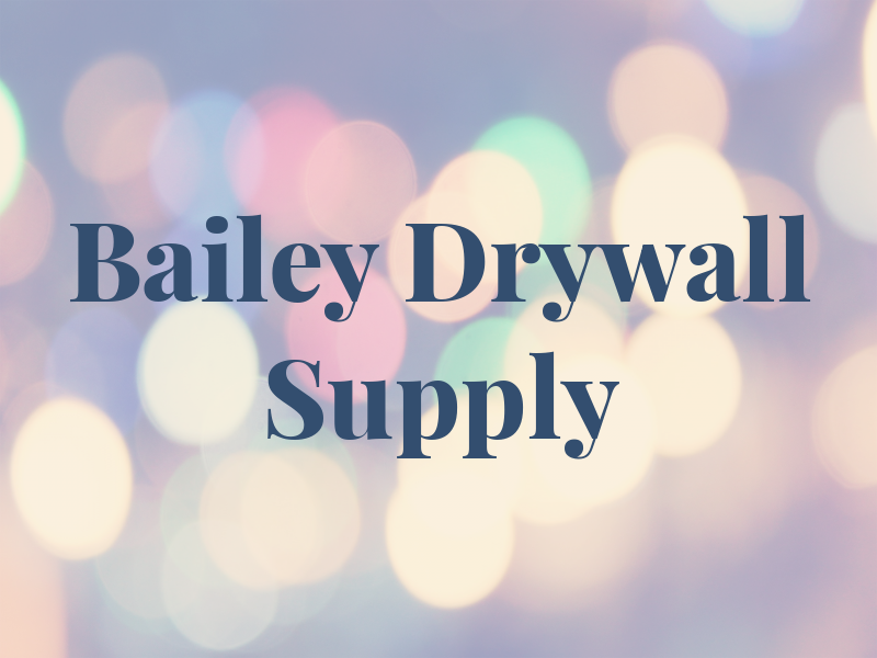 Bailey Drywall & Supply Inc