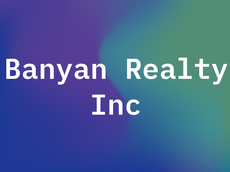 Banyan Realty Inc