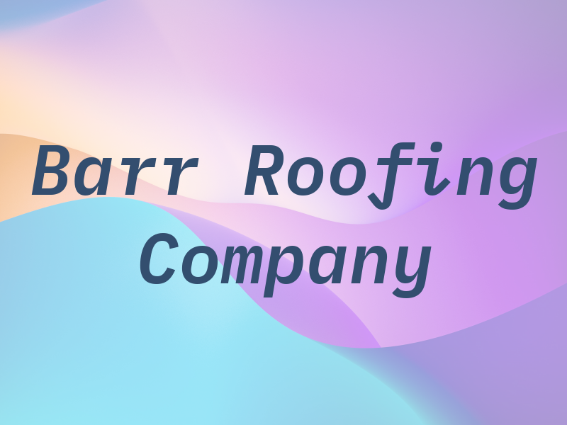 Barr Roofing Company