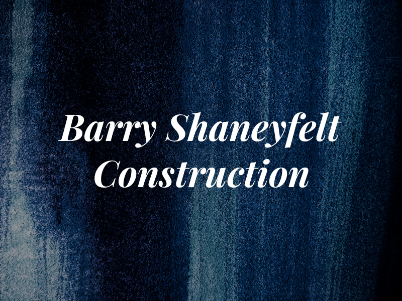 Barry Shaneyfelt Construction