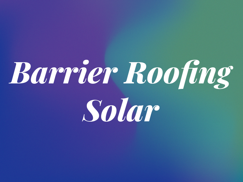 Barrier Roofing & Solar