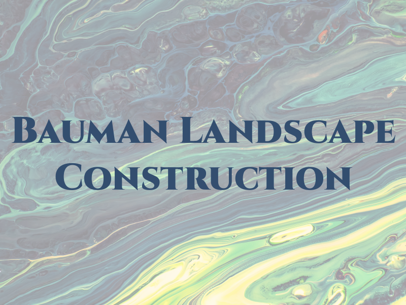 Bauman Landscape and Construction