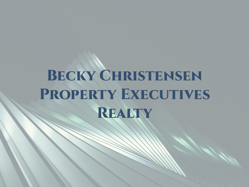 Becky Christensen at Property Executives Realty