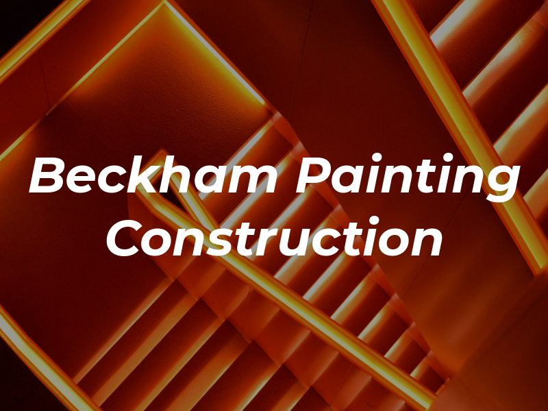 Beckham Painting & Construction
