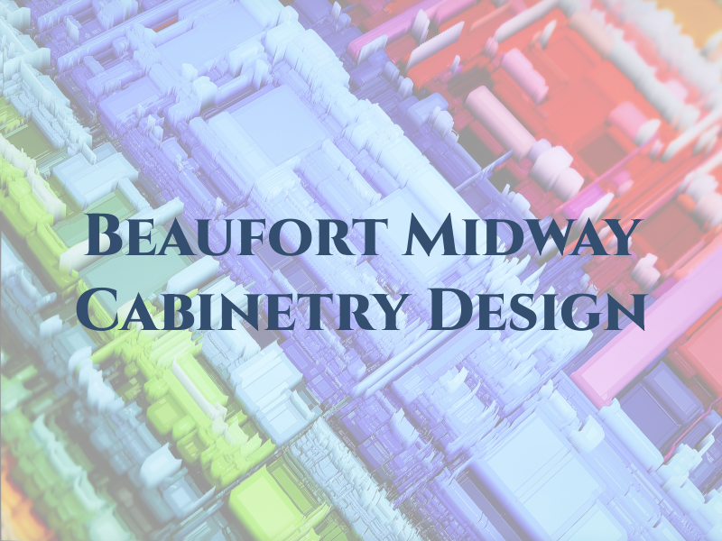 Beaufort Midway Cabinetry & Design