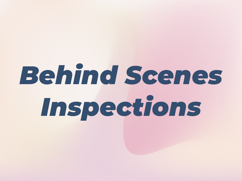 Behind the Scenes Inspections Llc