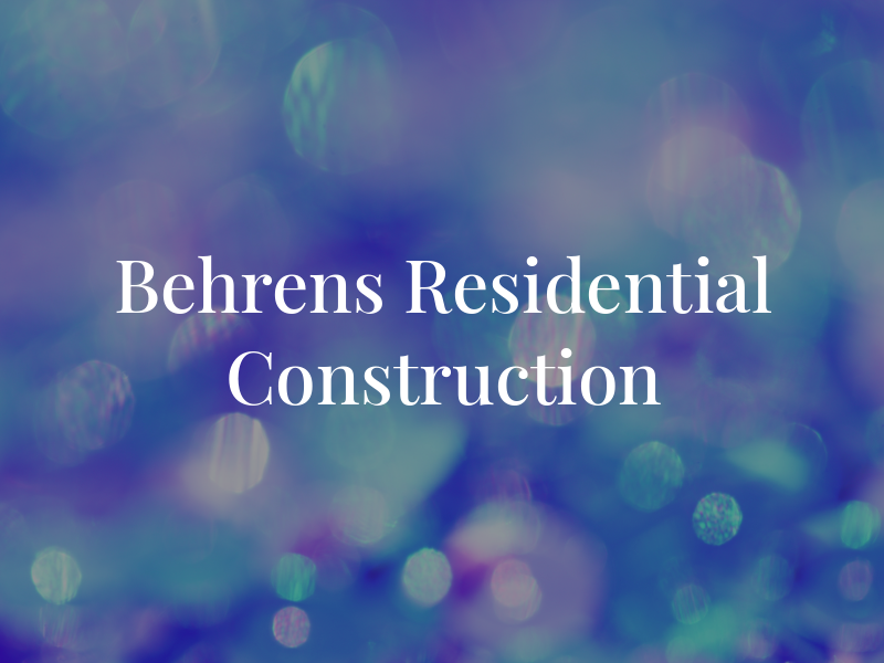Behrens Residential Construction